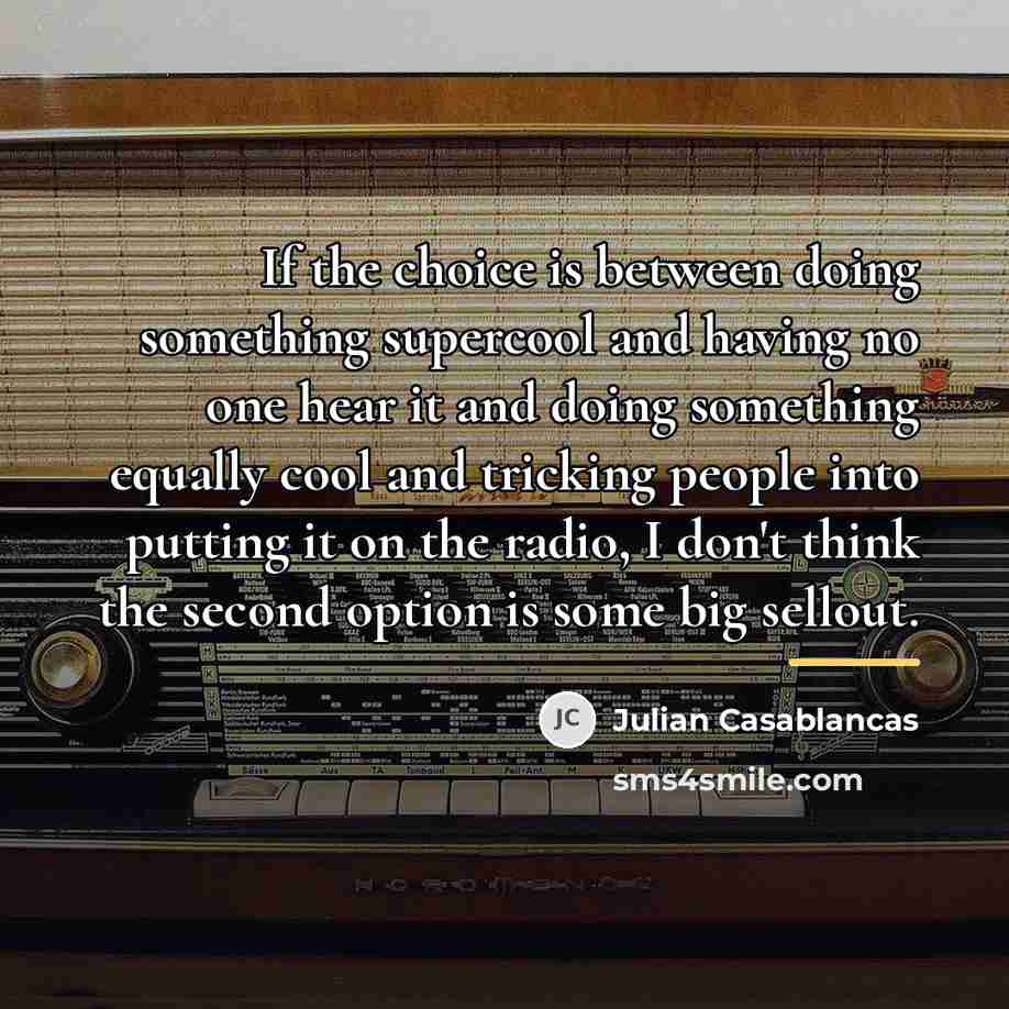 “If the choice is between doing something supercool and having…” quote by Julian Casablancas