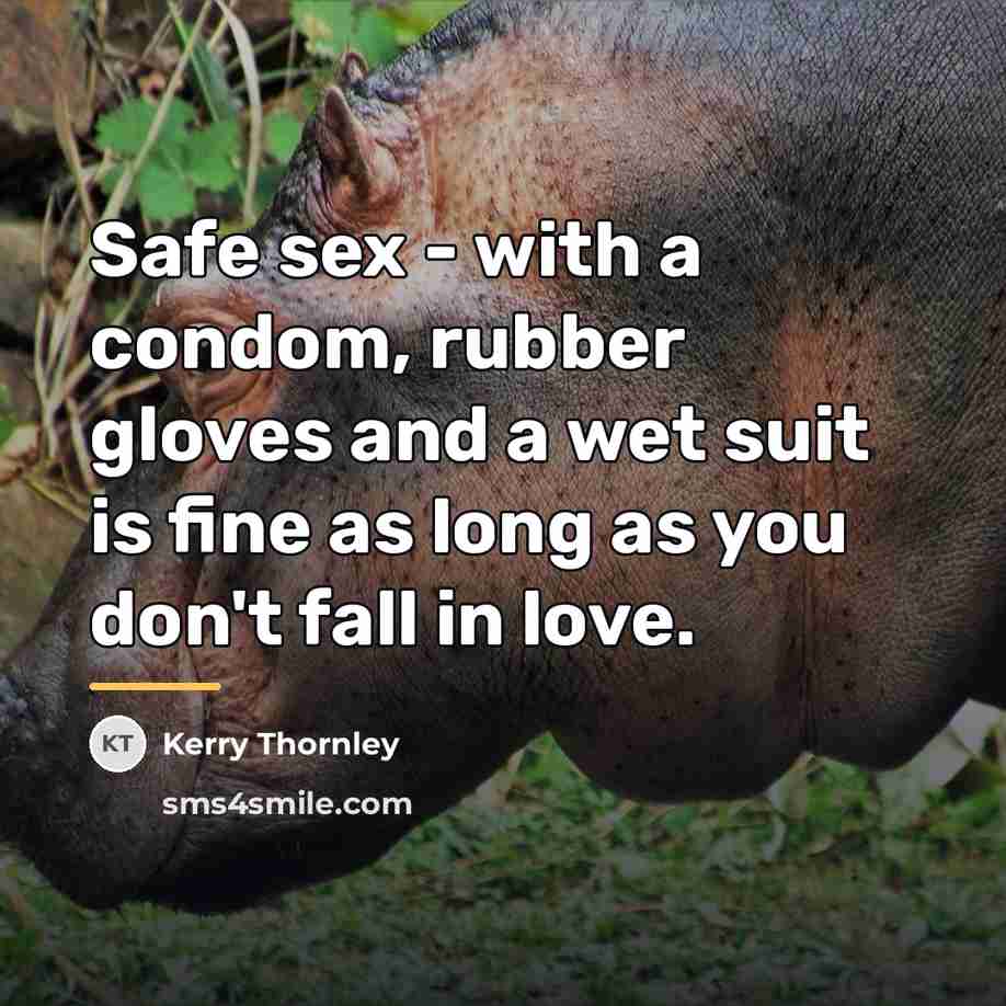 “Safe sex - with a condom, rubber gloves and a…” quote by Kerry Thornley