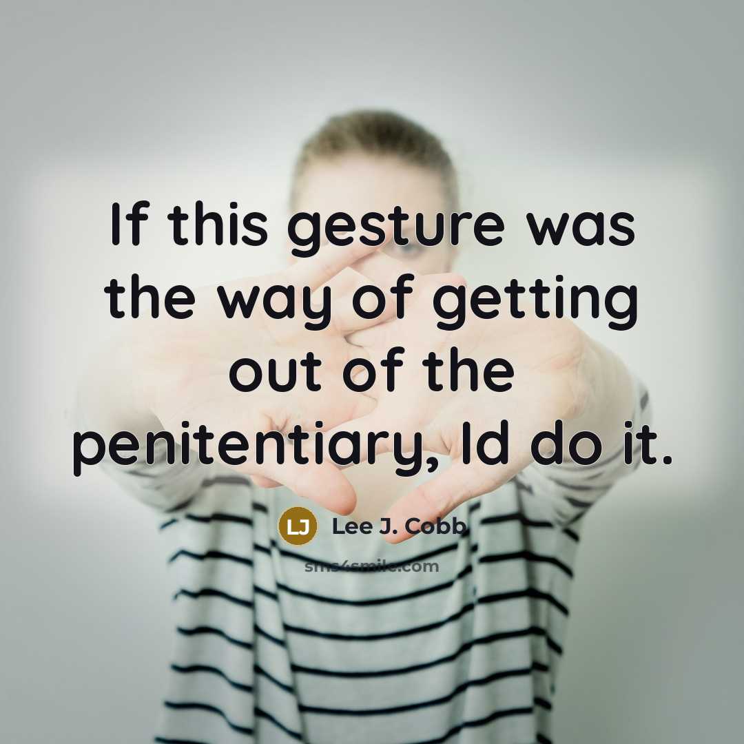 “If this gesture was the way of getting out of…” quote by Lee J. Cobb