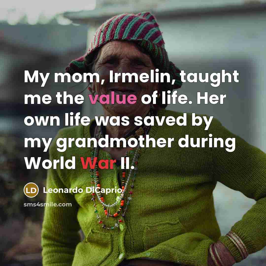 “My mom, Irmelin, taught me the value of life. Her…” quote by Leonardo DiCaprio