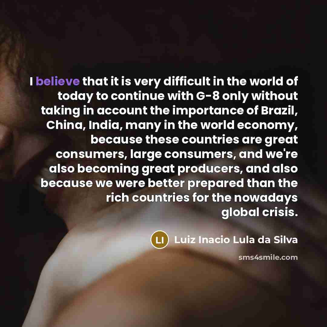 “I believe that it is very difficult in the world…” quote by Luiz Inacio Lula da Silva