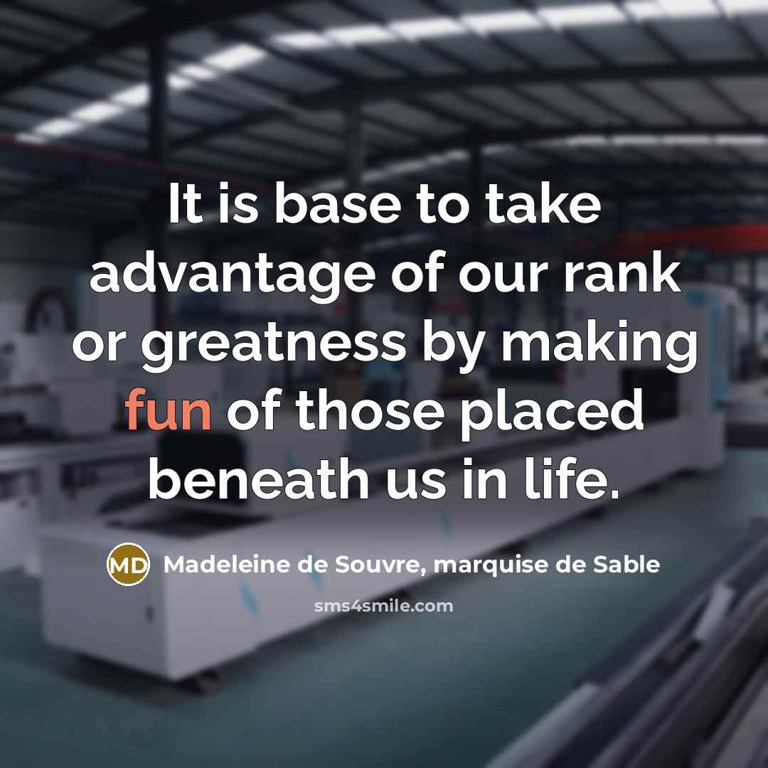 “It is base to take advantage of our rank or…” quote by Madeleine de Souvre, marquise de Sable