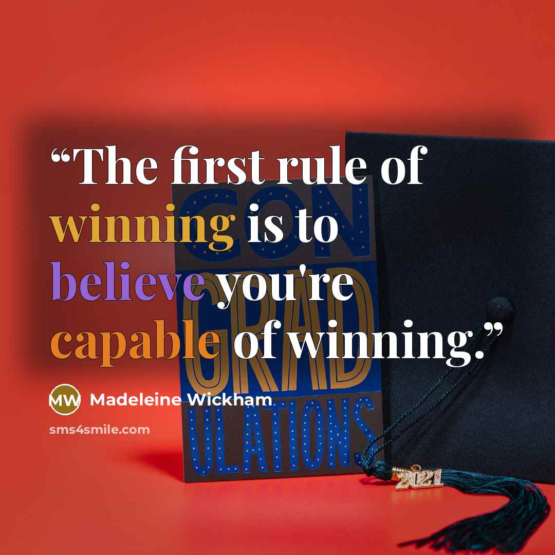 “The first rule of winning is to believe you're capable of winning.” quote by Madeleine Wickham