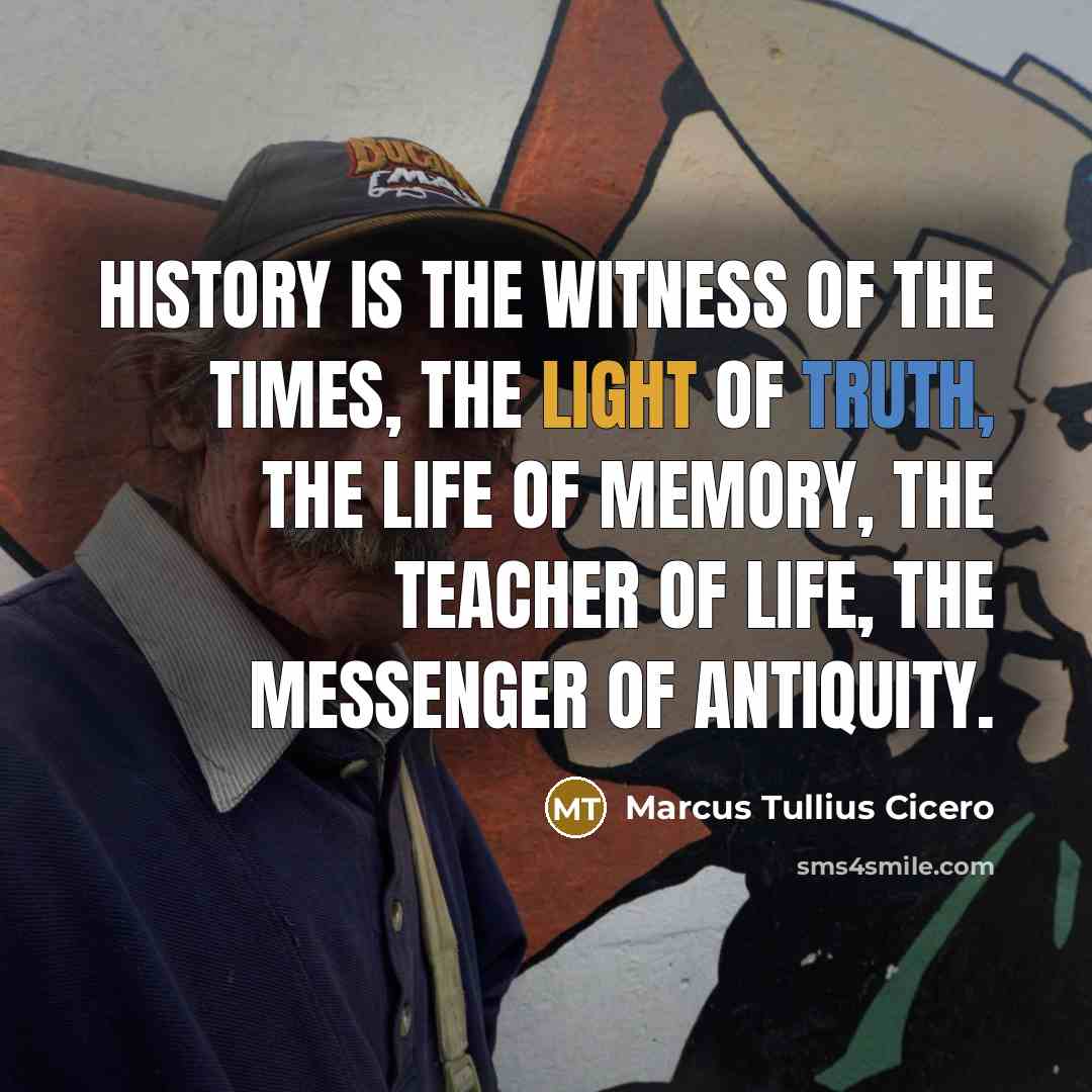 “History is the witness of the times, the light of…” quote by Marcus Tullius Cicero