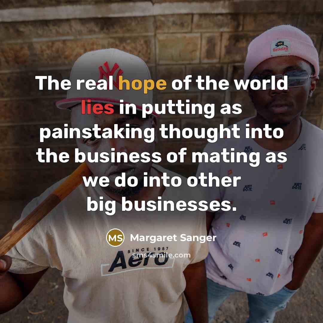 “The real hope of the world lies in putting as…” quote by Margaret Sanger