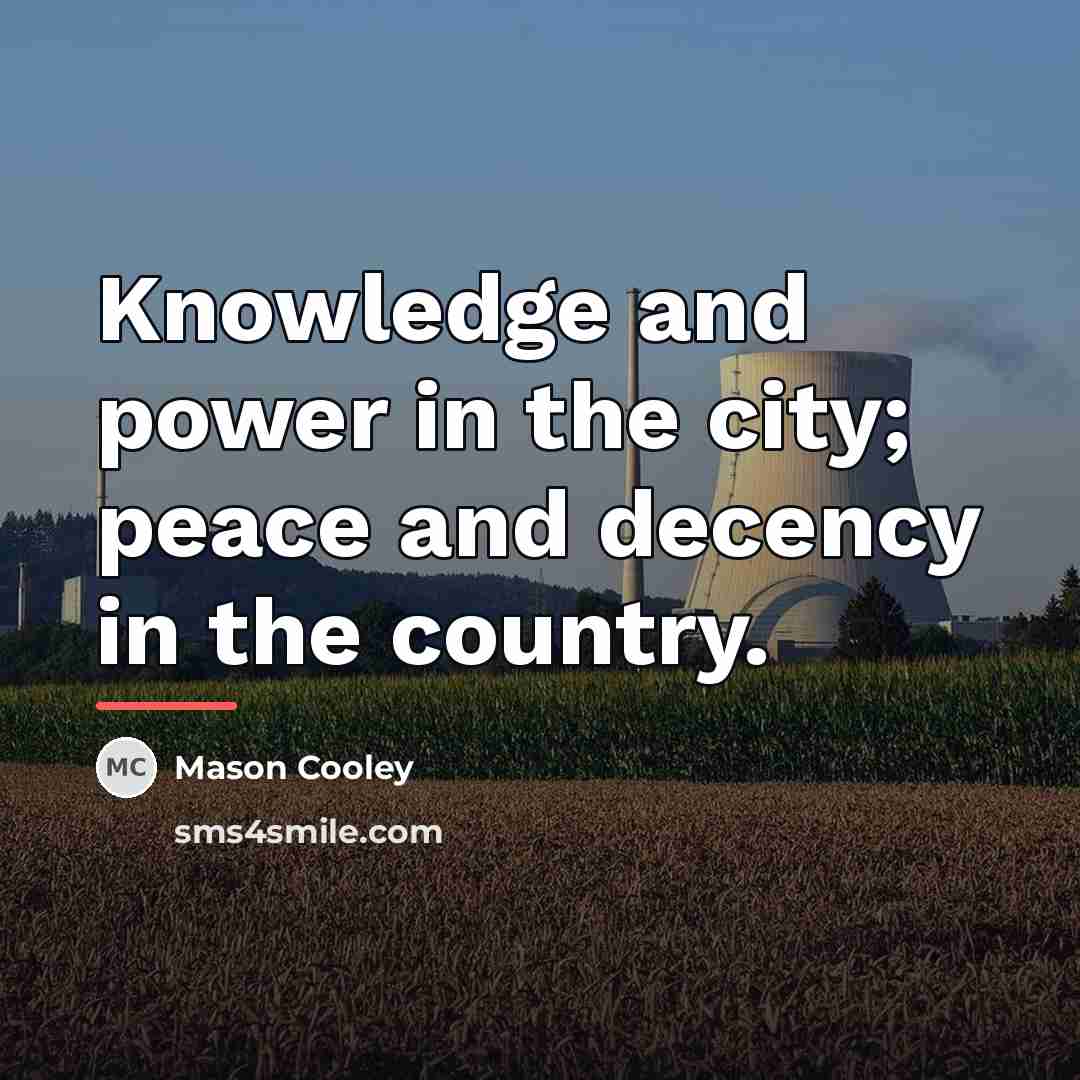 “Knowledge and power in the city; peace and decency in…” quote by Mason Cooley
