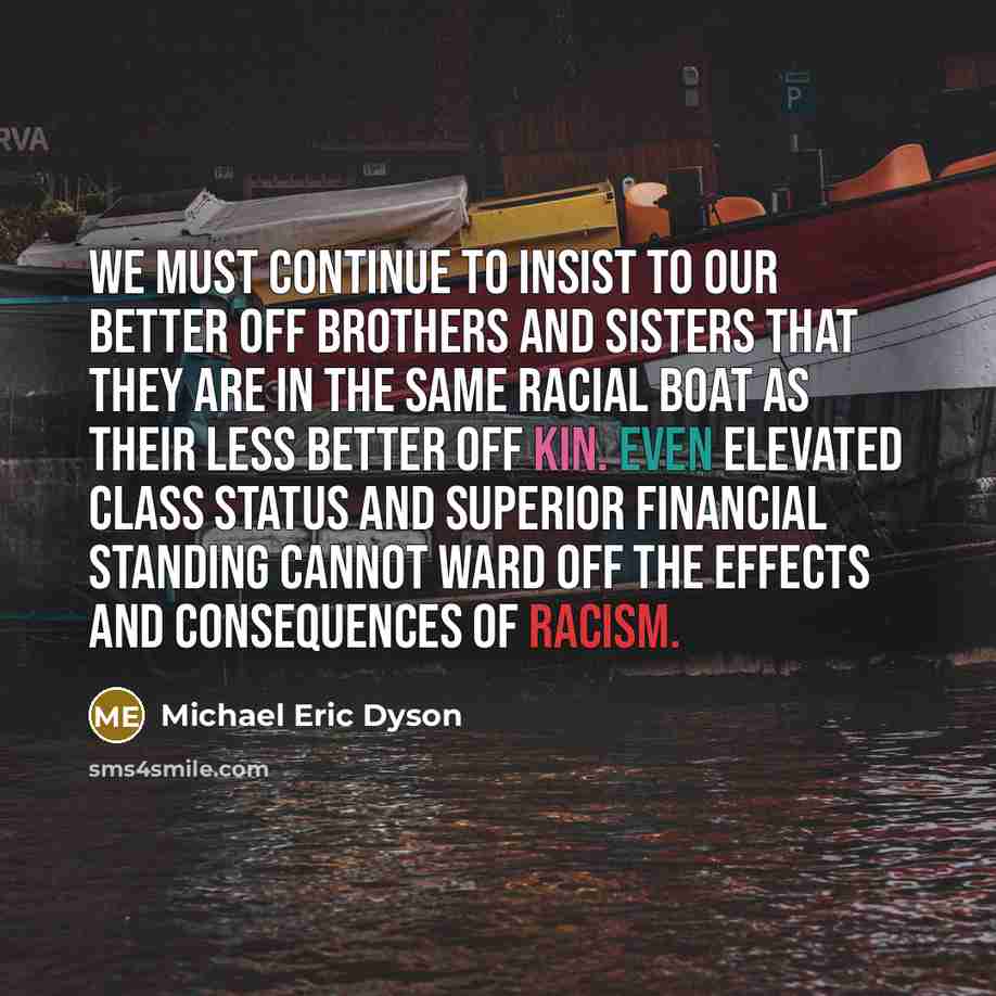 “We must continue to insist to our better off brothers…” quote by Michael Eric Dyson