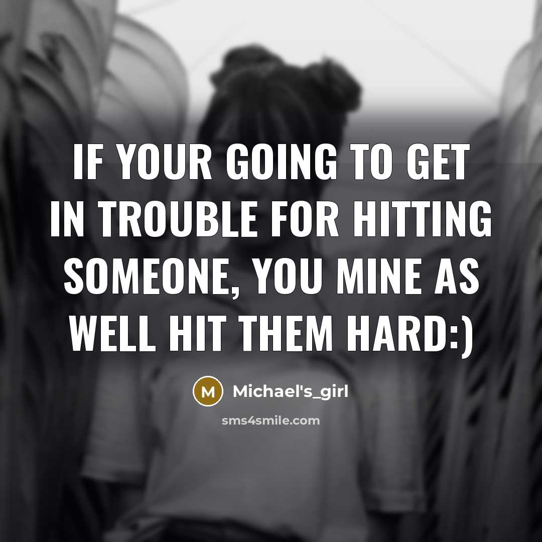 “If your going to get in trouble for hitting someone,…” quote by Michael's_girl