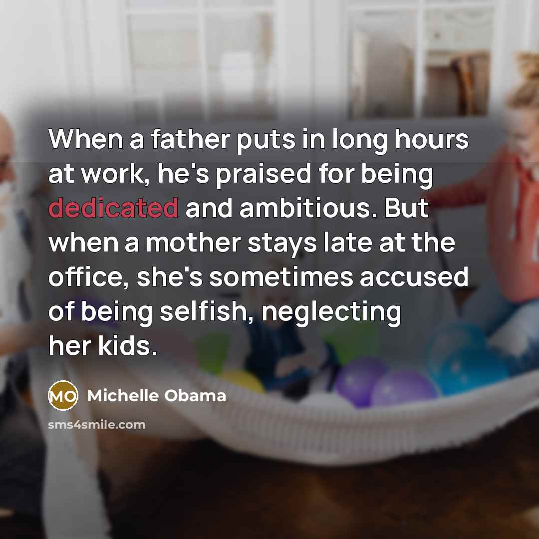 “When a father puts in long hours at work, he's…” quote by Michelle Obama