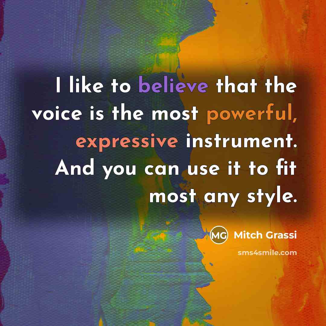 “I like to believe that the voice is the most…” quote by Mitch Grassi