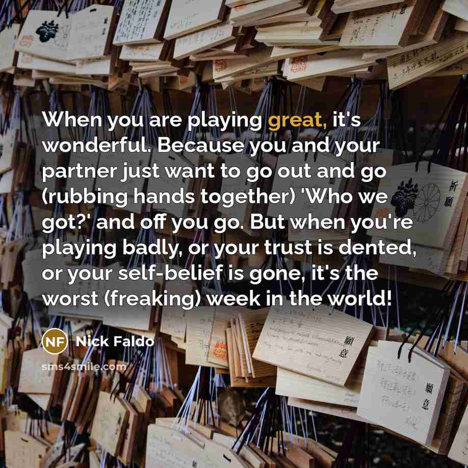“When you are playing great, it's wonderful. Because you and…” quote by Nick Faldo