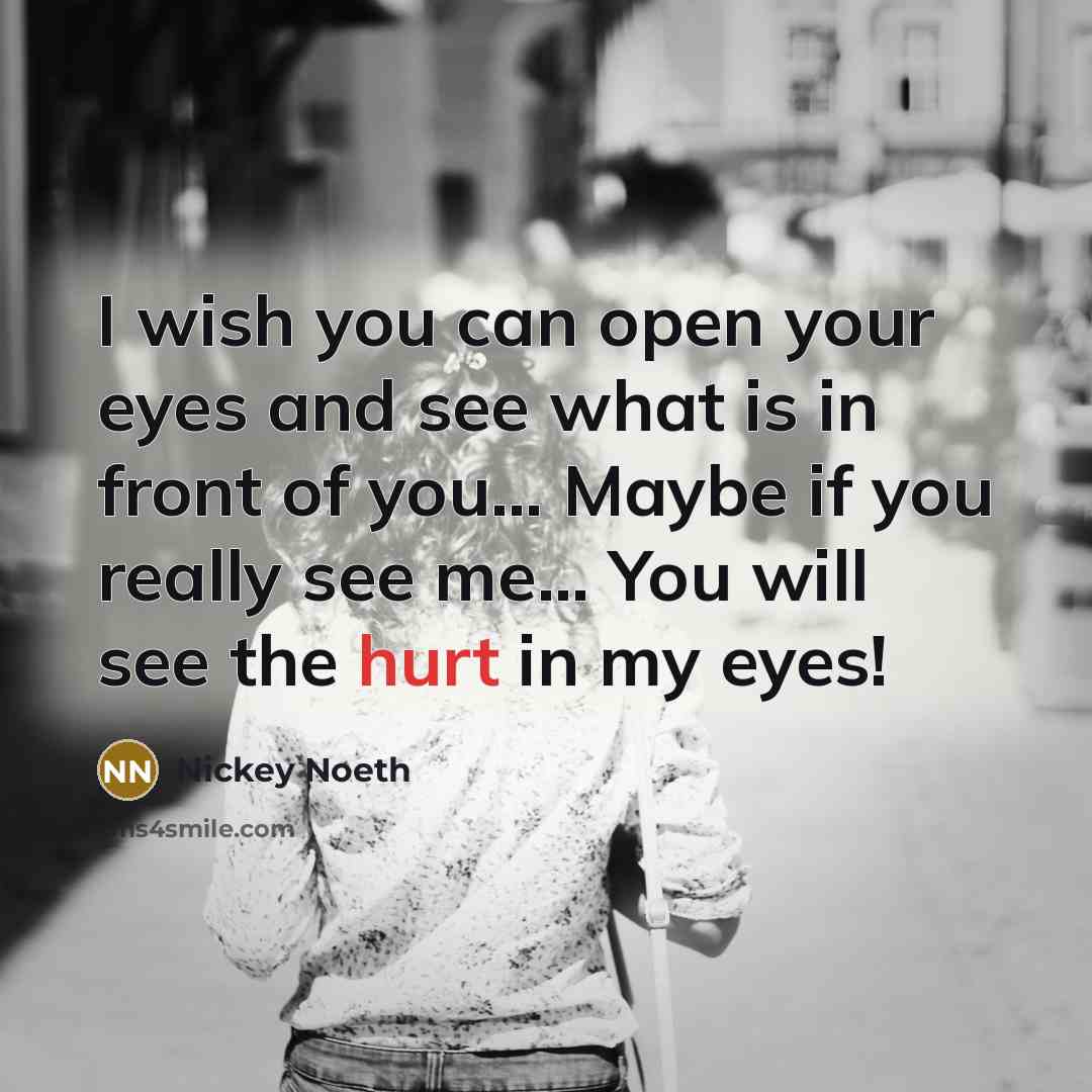 “I wish you can open your eyes and see what…” quote by Nickey Noeth