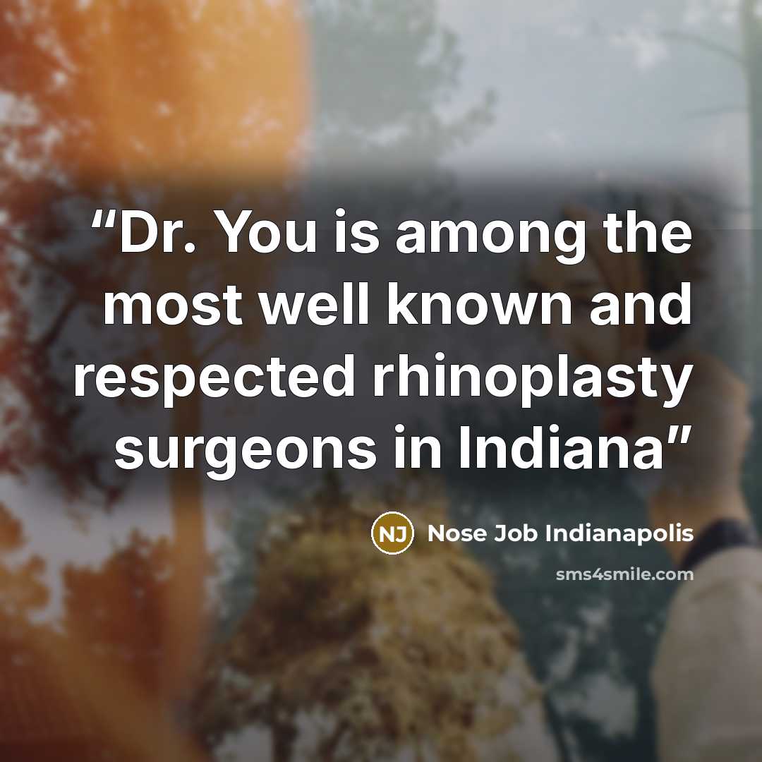 “Dr. You is among the most well known and respected rhinoplasty surgeons in Indiana” quote by Nose Job Indianapolis