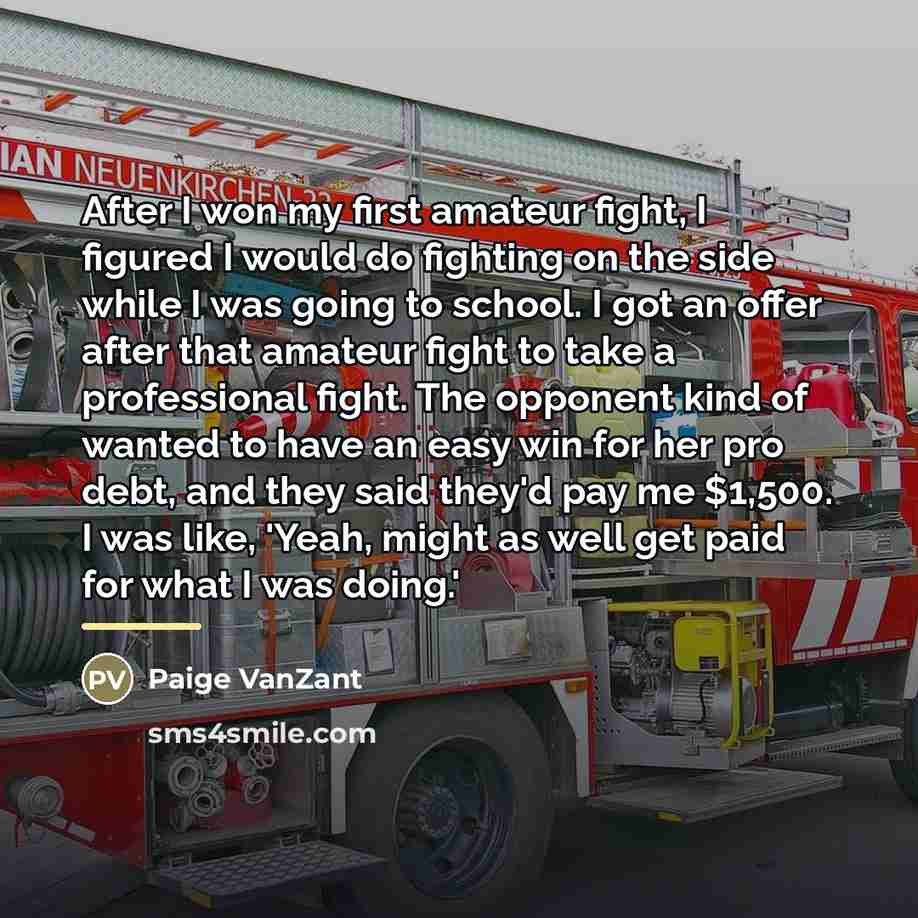 “After I won my first amateur fight, I figured I…” quote by Paige VanZant