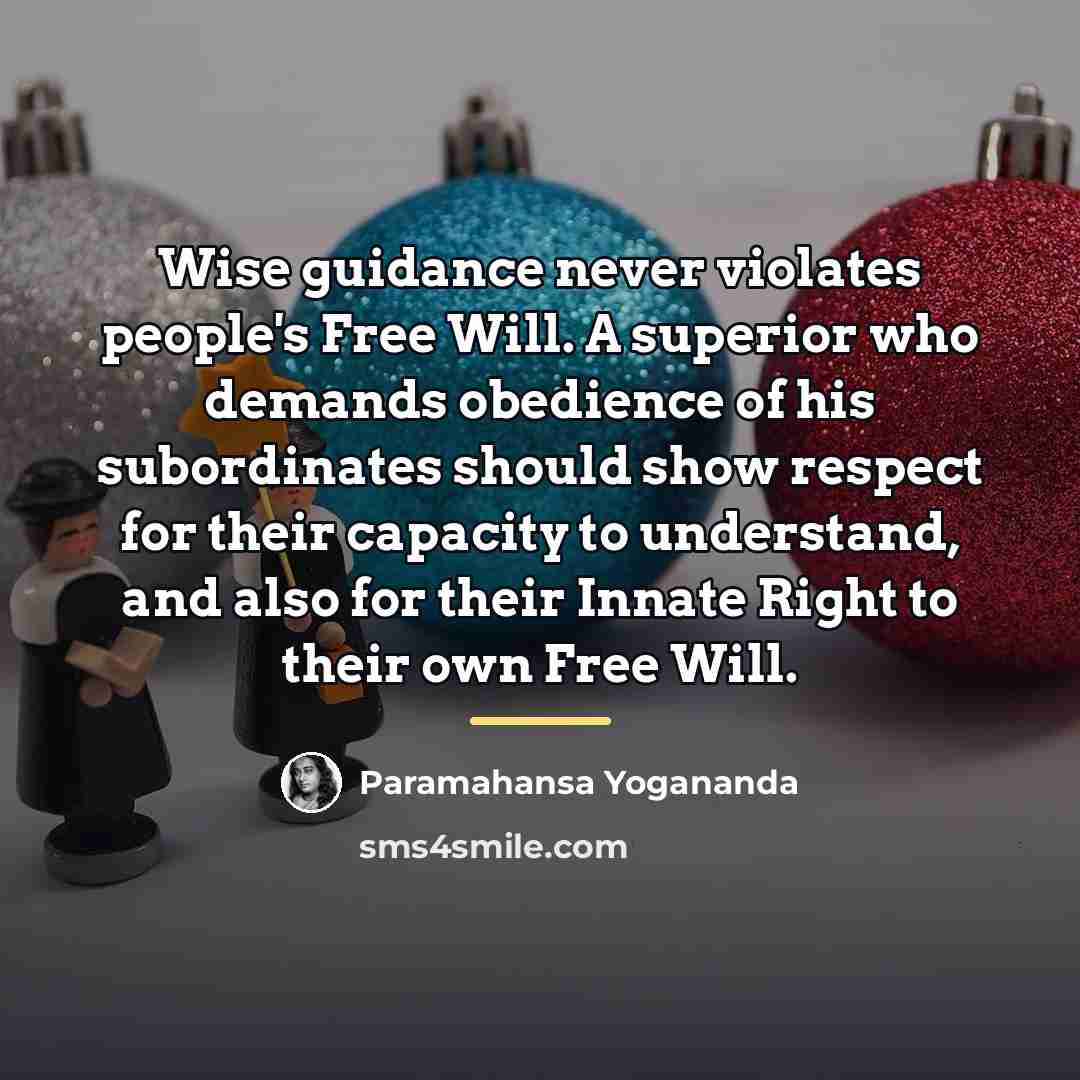 “Wise guidance never violates people's Free Will. A superior who…” quote by Paramahansa Yogananda