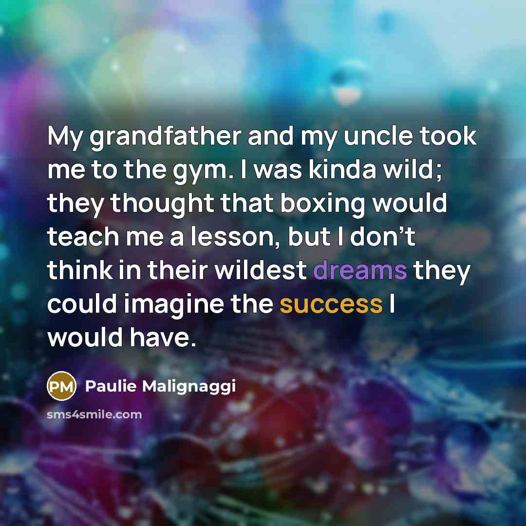 “My grandfather and my uncle took me to the gym.…” quote by Paulie Malignaggi