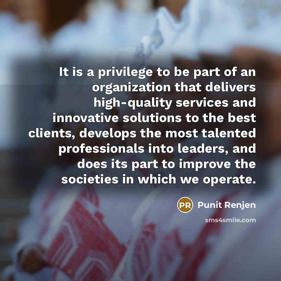 “It is a privilege to be part of an organization…” quote by Punit Renjen