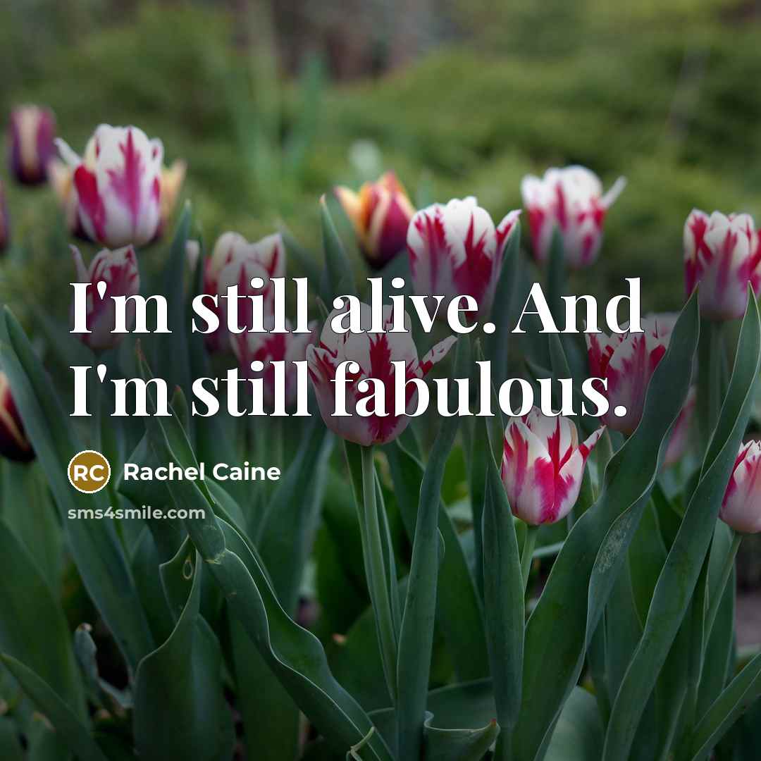 “I'm still alive. And I'm still fabulous.…” quote by Rachel Caine