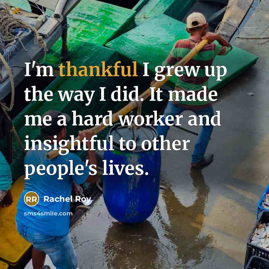 “I'm thankful I grew up the way I did. It…” quote by Rachel Roy