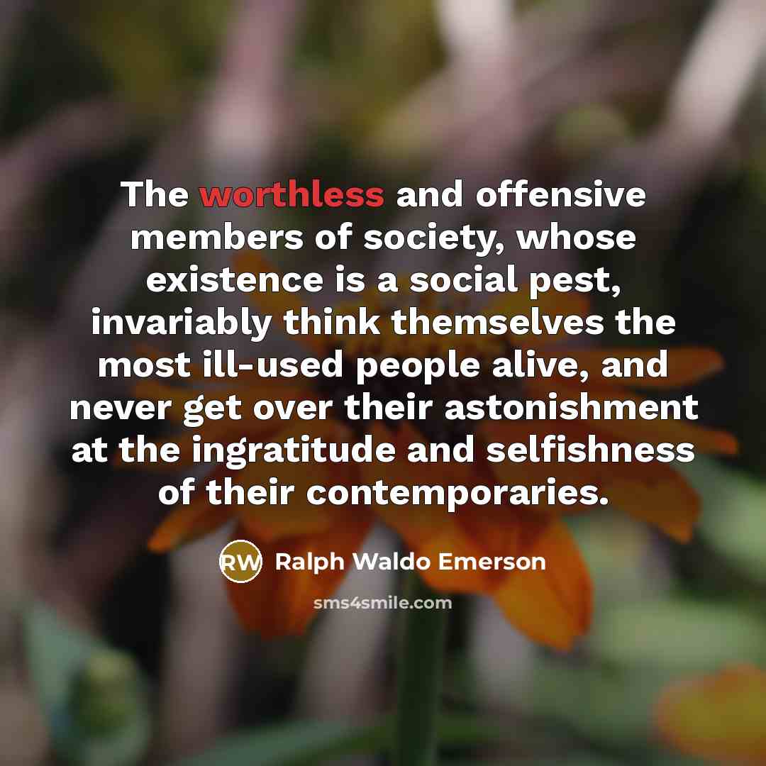 “The worthless and offensive members of society, whose existence is…” quote by Ralph Waldo Emerson