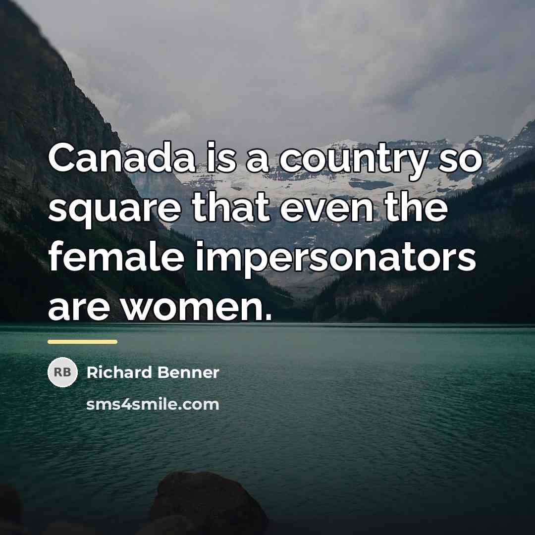 “Canada is a country so square that even the female…” quote by Richard Benner