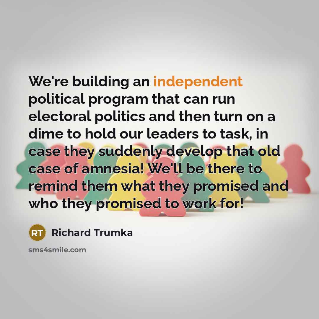 “We're building an independent political program that can run electoral…” quote by Richard Trumka