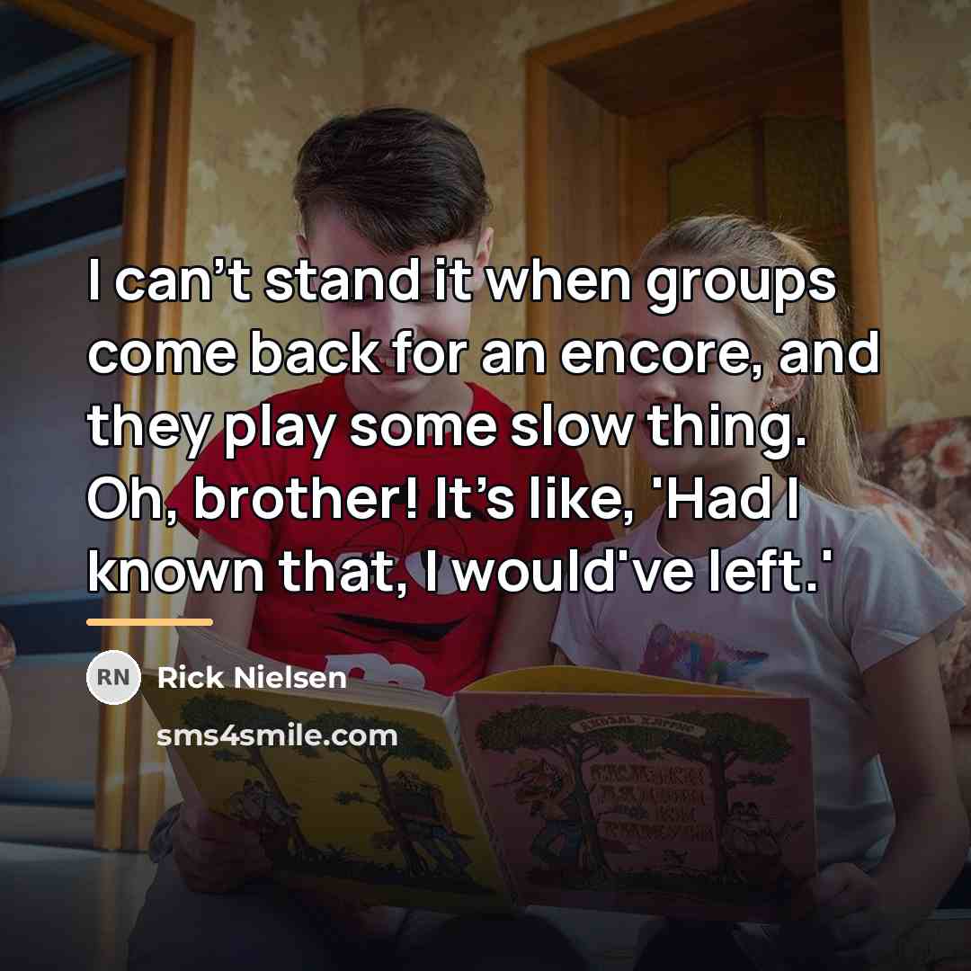 “I can't stand it when groups come back for an…” quote by Rick Nielsen
