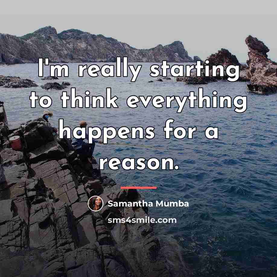 “I'm really starting to think everything happens for a reason.…” quote by Samantha Mumba