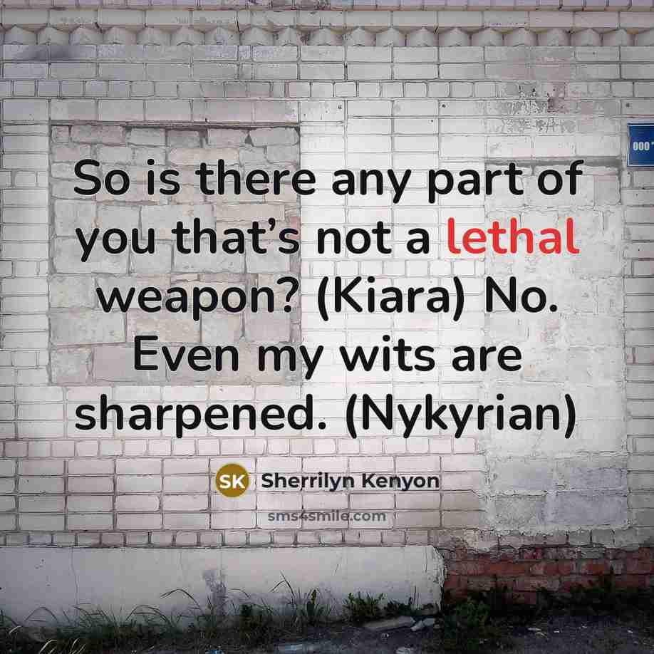“So is there any part of you that’s not a…” quote by Sherrilyn Kenyon
