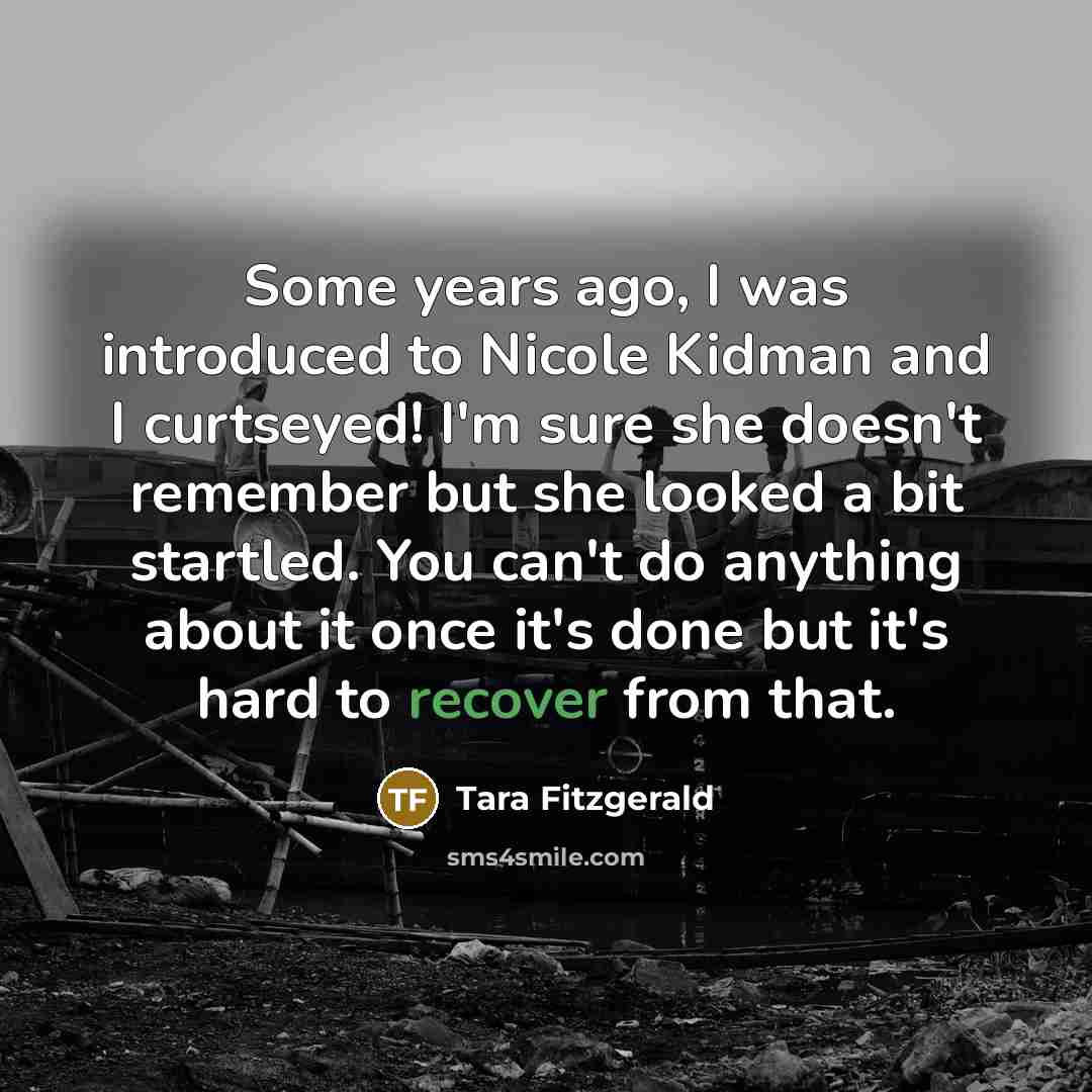 “Some years ago, I was introduced to Nicole Kidman and…” quote by Tara Fitzgerald