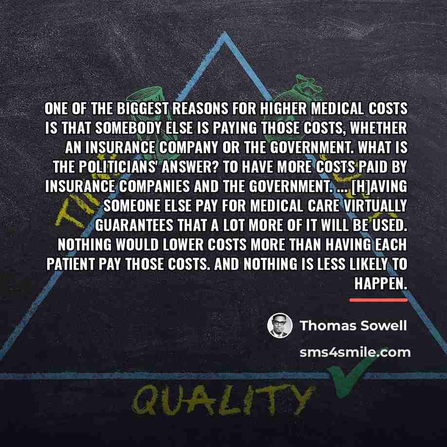 “One of the biggest reasons for higher medical costs is…” quote by Thomas Sowell