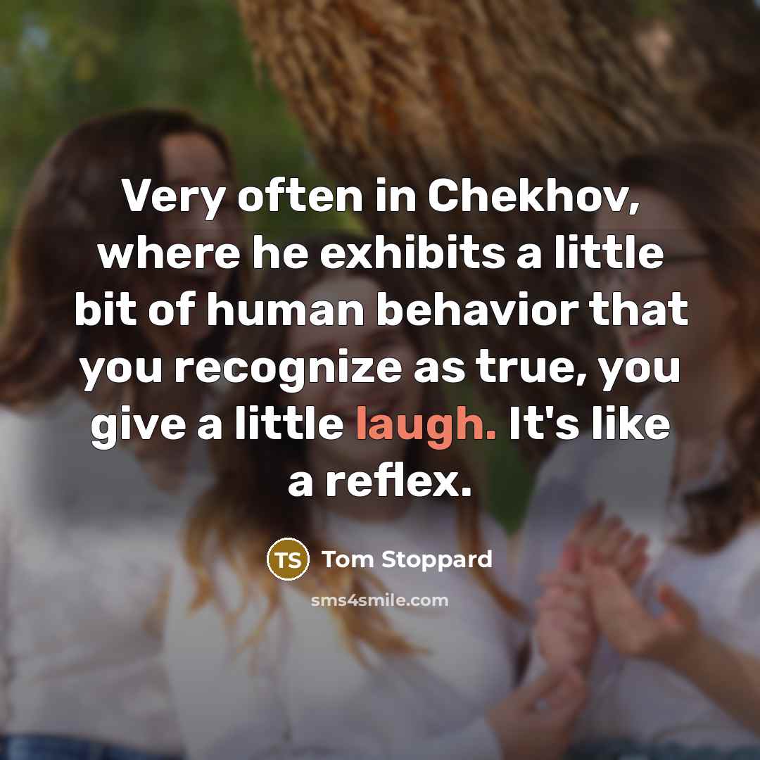 “Very often in Chekhov, where he exhibits a little bit…” quote by Tom Stoppard