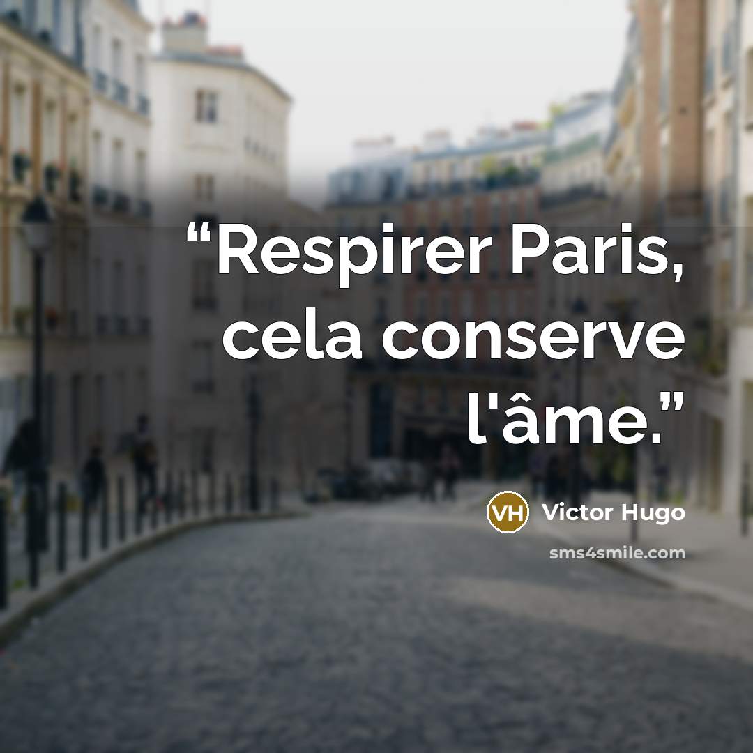 “Respirer Paris, cela conserve l'âme.” quote by Victor Hugo