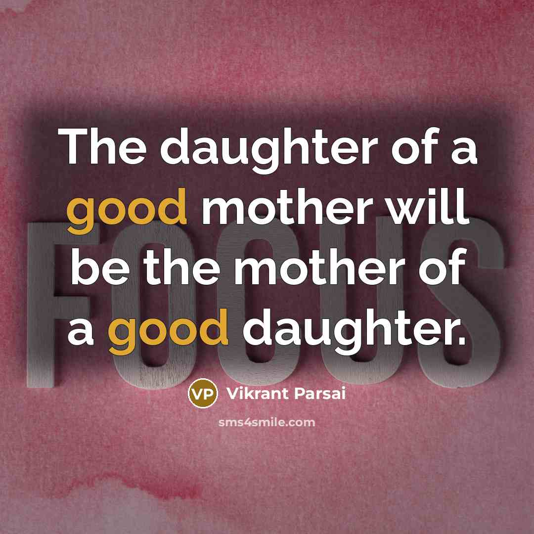 “The daughter of a good mother will be the mother…” quote by Vikrant Parsai