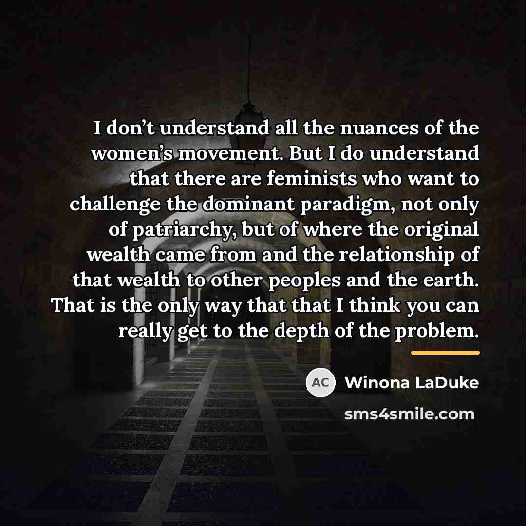“I don’t understand all the nuances of the women’s movement.…” quote by Winona LaDuke