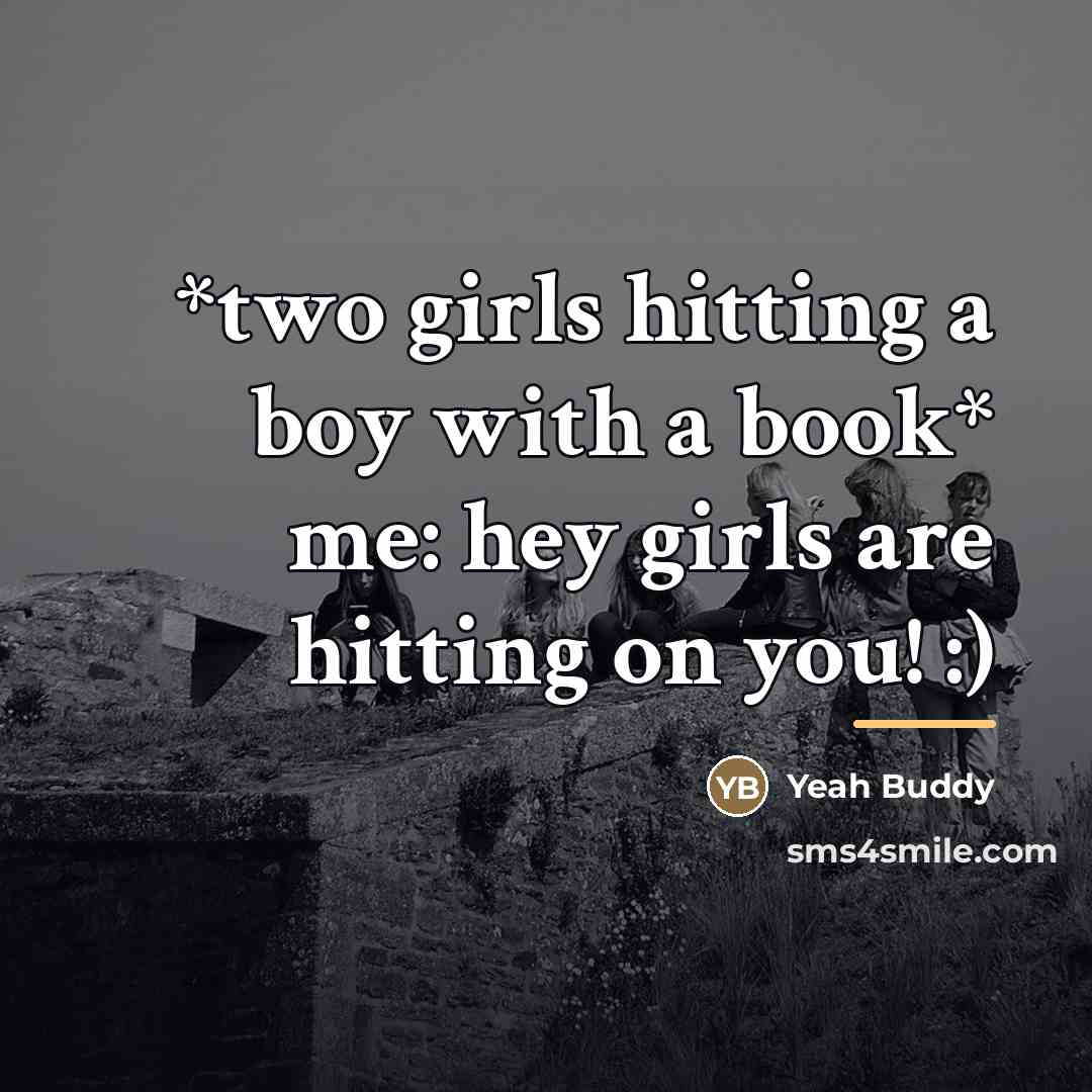 “*two girls hitting a boy with a book* me: hey…” quote by Yeah Buddy