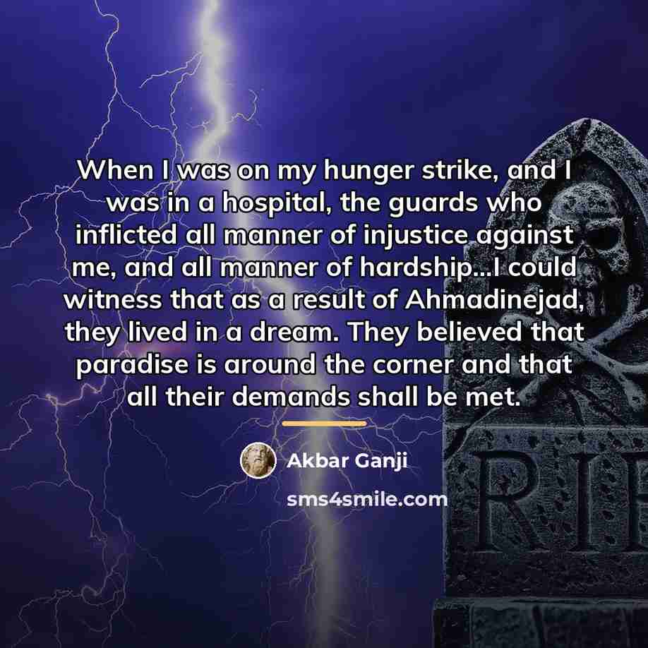 “When I was on my hunger strike, and I was…” quote by Akbar Ganji
