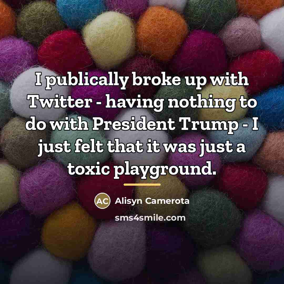 “I publically broke up with Twitter - having nothing to…” quote by Alisyn Camerota