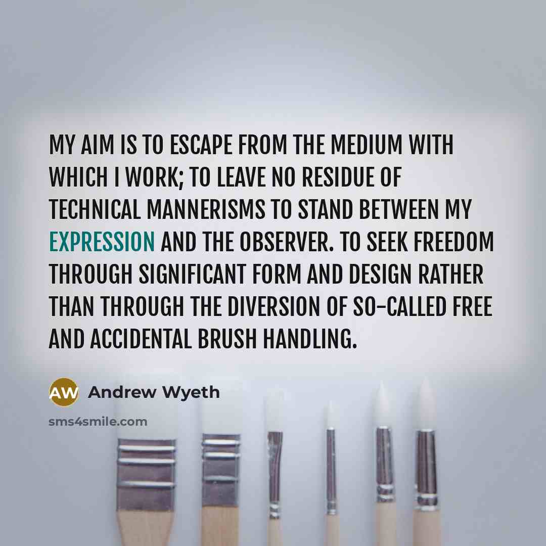 “My aim is to escape from the medium with which…” quote by Andrew Wyeth