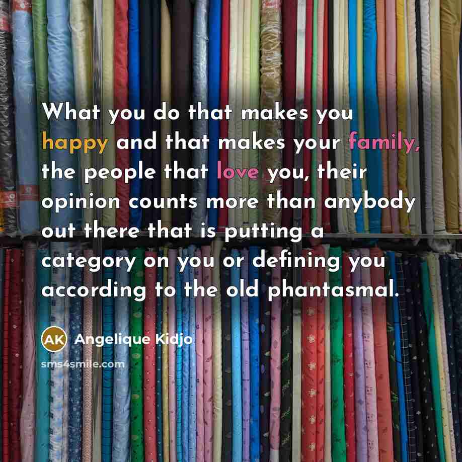 “What you do that makes you happy and that makes…” quote by Angelique Kidjo