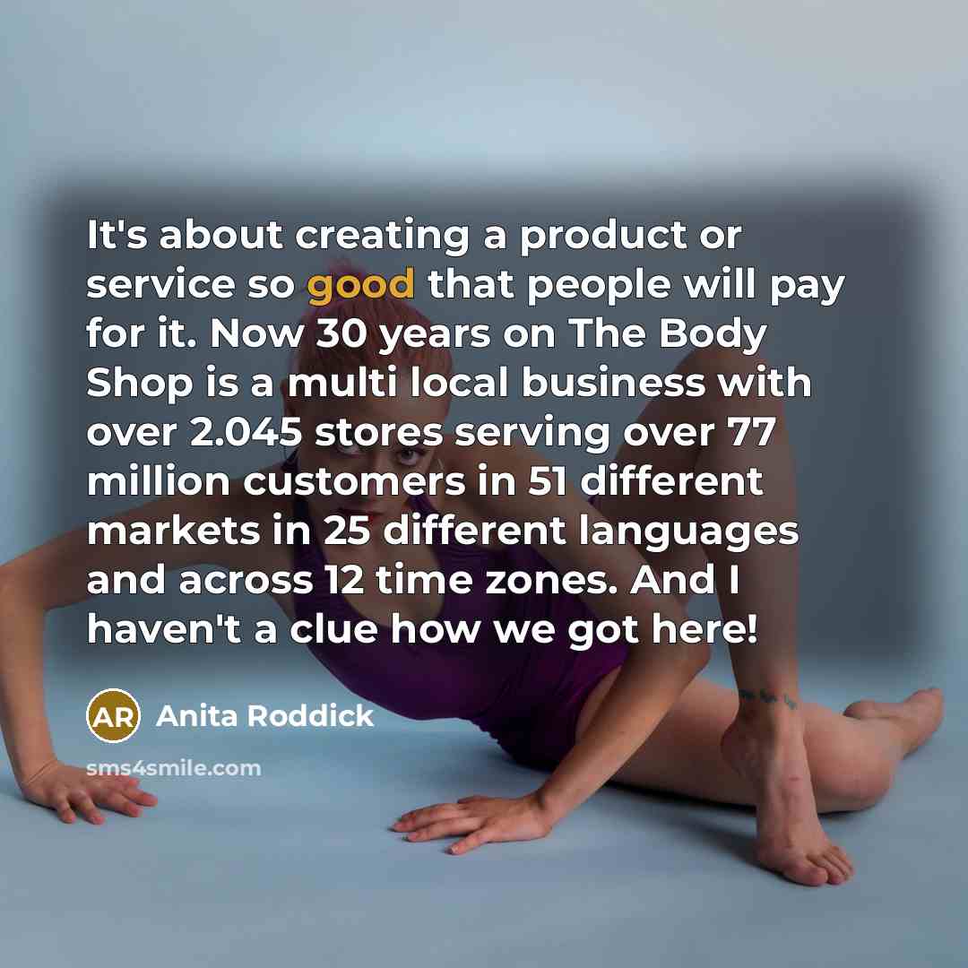 “It's about creating a product or service so good that…” quote by Anita Roddick