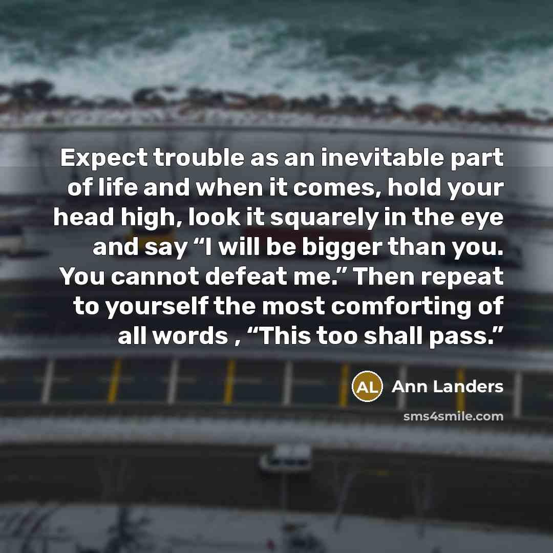 “Expect trouble as an inevitable part of life and when…” quote by Ann Landers