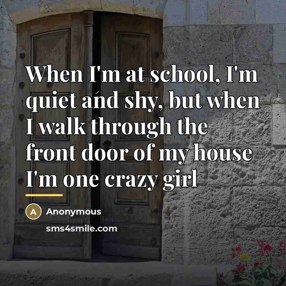 “When I'm at school, I'm quiet and shy, but when…” quote by Anonymous