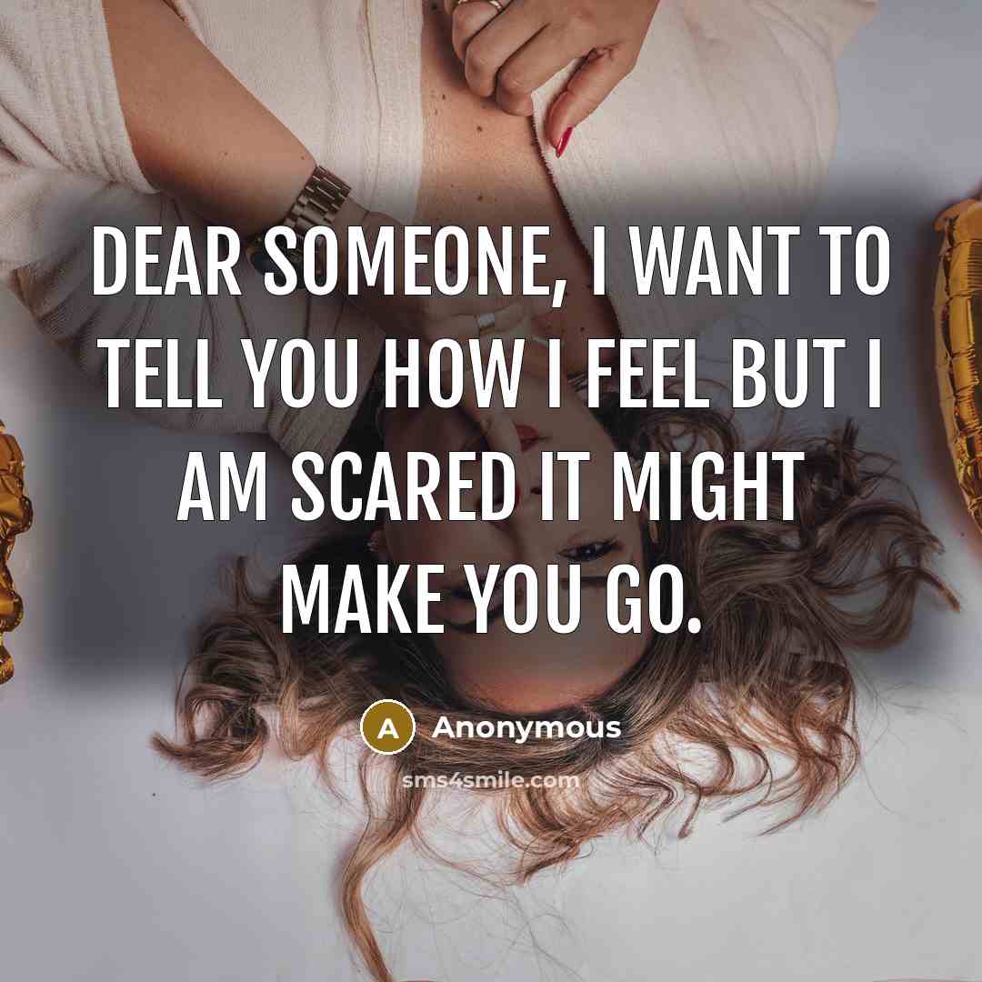 “Dear Someone, I want to tell you how I feel…” quote by Anonymous