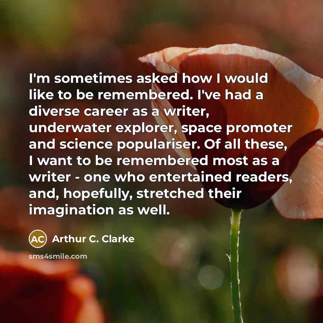 “I'm sometimes asked how I would like to be remembered.…” quote by Arthur C. Clarke