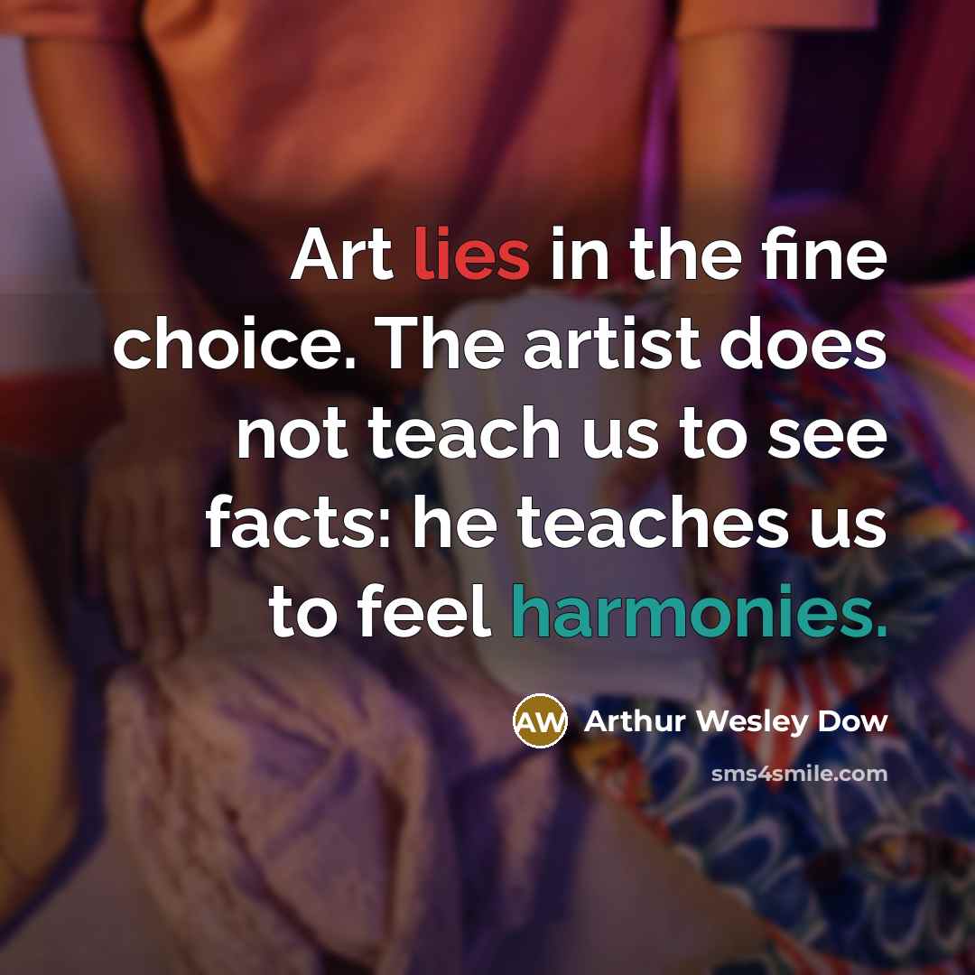 “Art lies in the fine choice. The artist does not…” quote by Arthur Wesley Dow