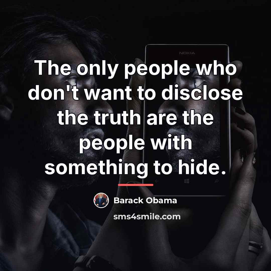 “The only people who don't want to disclose the truth…” quote by Barack Obama