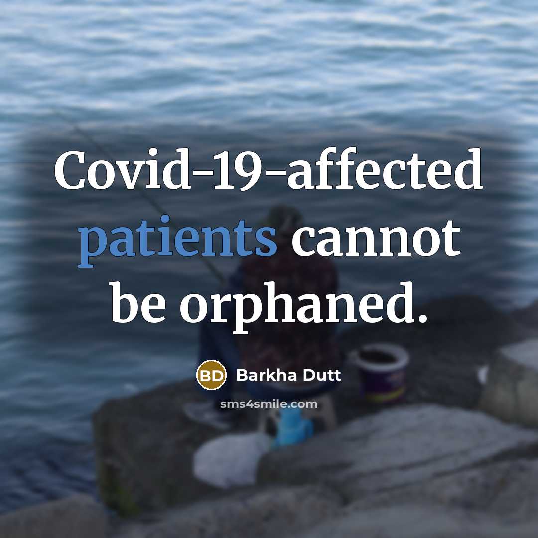 “Covid-19-affected patients cannot be orphaned.” quote by Barkha Dutt