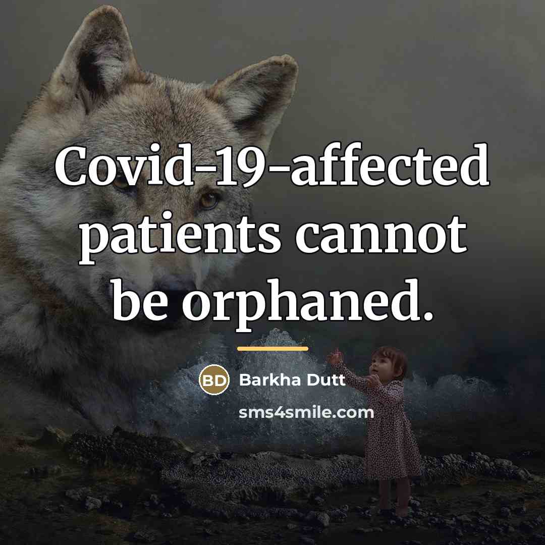 “Covid-19-affected patients cannot be orphaned.…” quote by Barkha Dutt