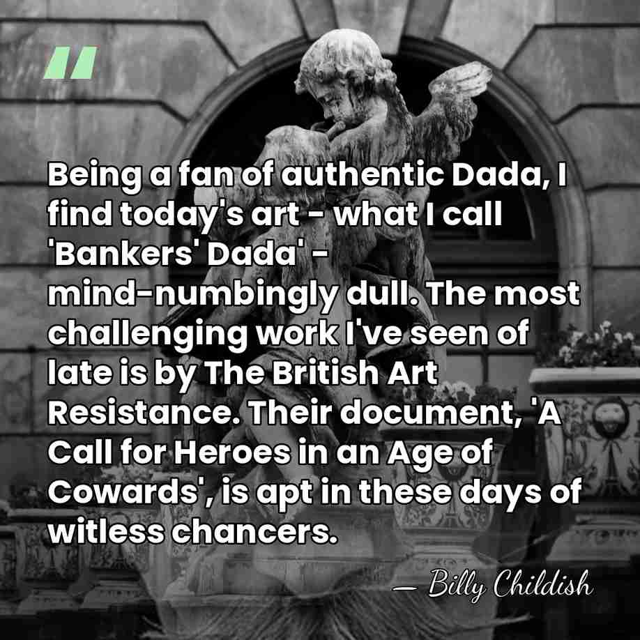 Being a fan of authentic Dada, I find today's art - what&hellip; - Billy Childish